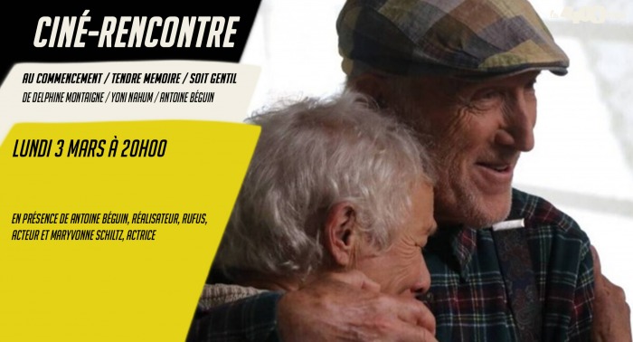 Soirée Rencontre AU COMMENCEMENT / TENDRE MÉMOIRE / SOIS GENTIL