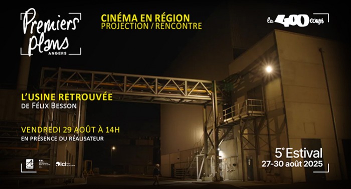 Cinéma en Pays de la Loire / Estival Premiers Plans L'USINE RETROUVÉE